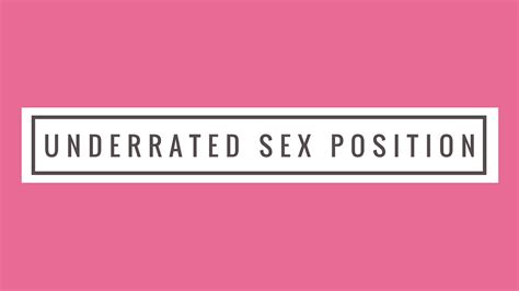 new pose in sex|The most underrated sex positions, according to porn stars.